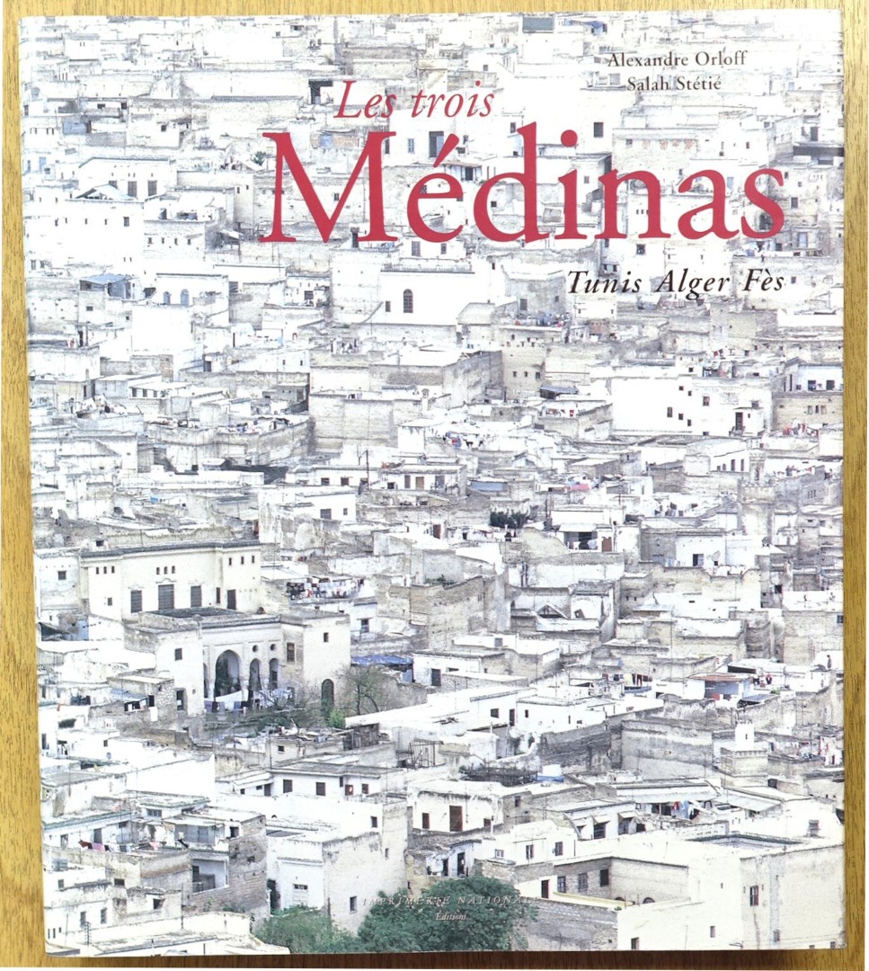 Les Trois MEDINAS: Tunis Alger FES