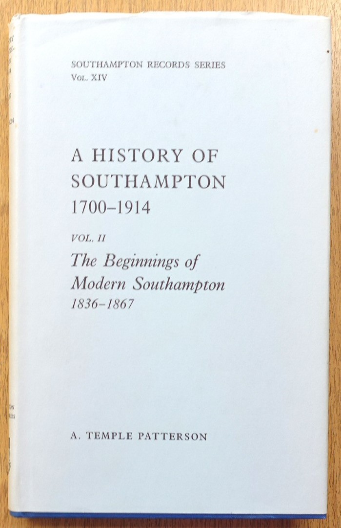 A History of Southampton, 1700-1914, Volume II: The Beginnings of Modern Southampton, 1836-1867