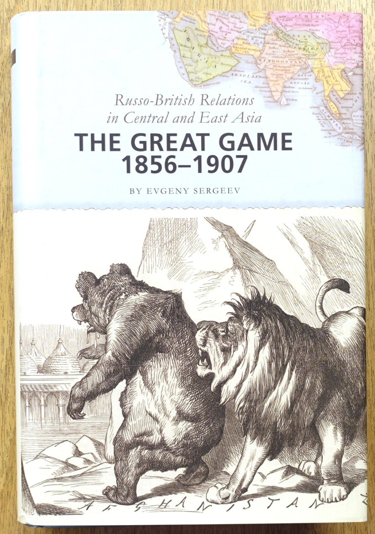 The Great Game, 1856-1907: Russo-British Relations in Central and East Asia