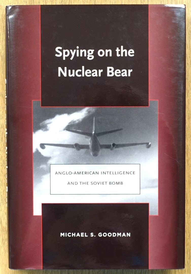 Spying on the Nuclear Bear: Anglo-American Intelligence and the Soviet Bomb