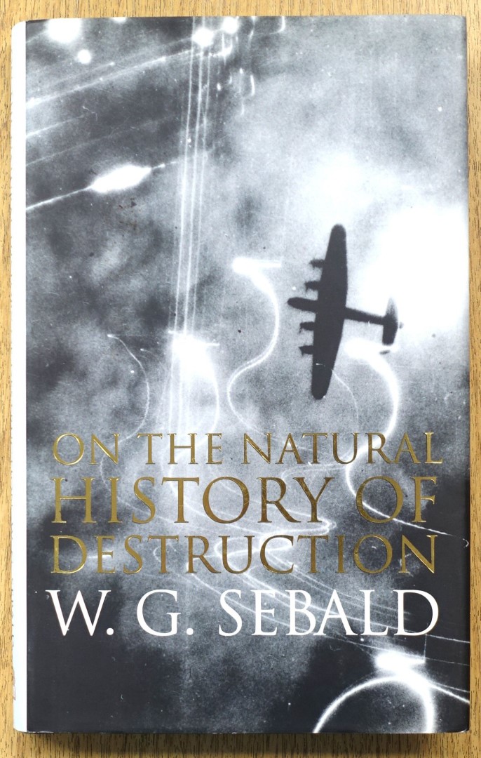 On the Natural History of Destruction, With Essays on Alfred Andersch, Jean AMERY and Peter Weiss