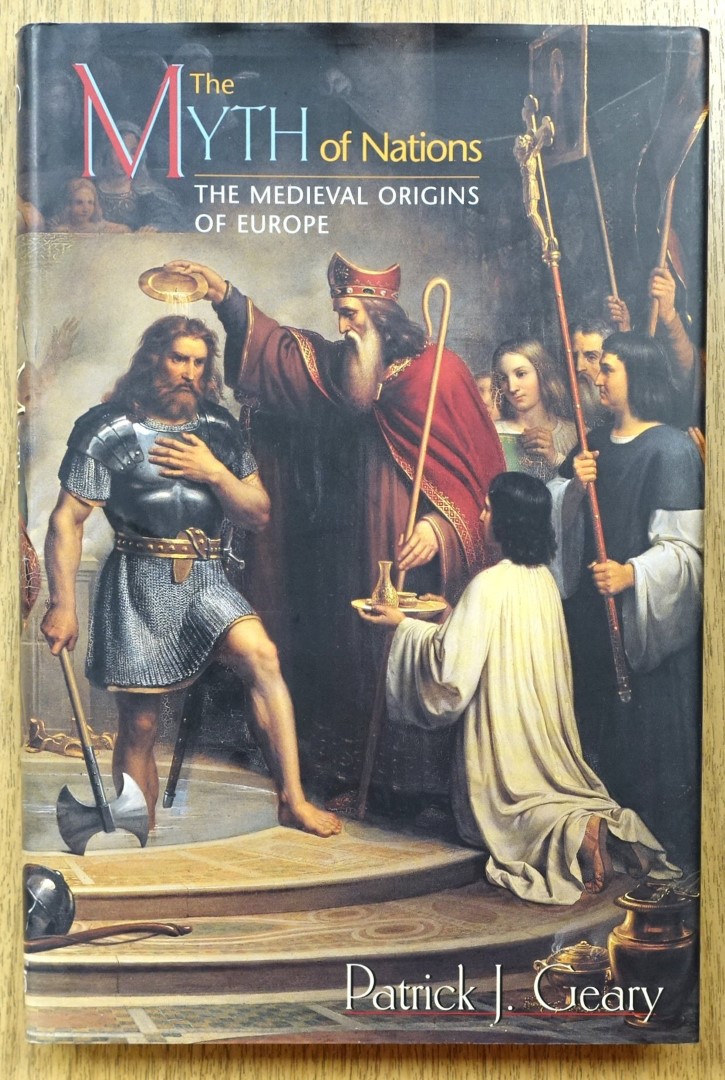 The Myth of Nations: The Medieval Origins of Europe