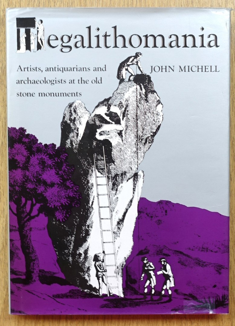 Megalithomania: Artists, Antiquarians and Archaeologists at the Old Stone Monuments