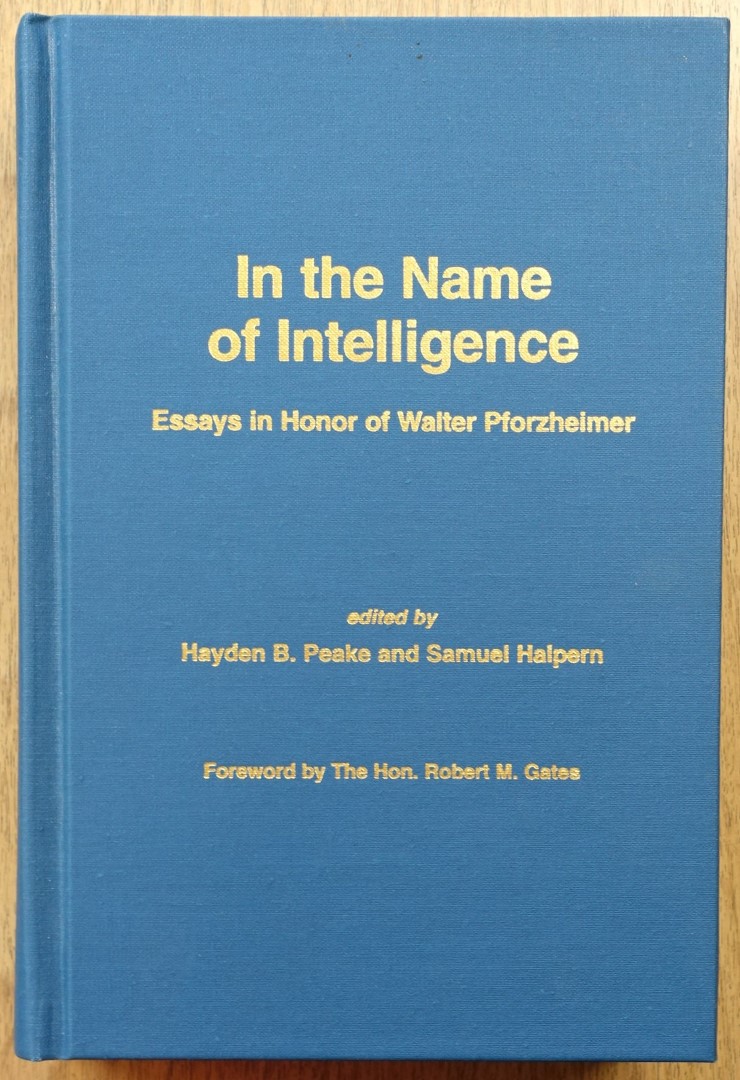 In the Name of Intelligence: Essays in Honor of Walter Pforzheimer