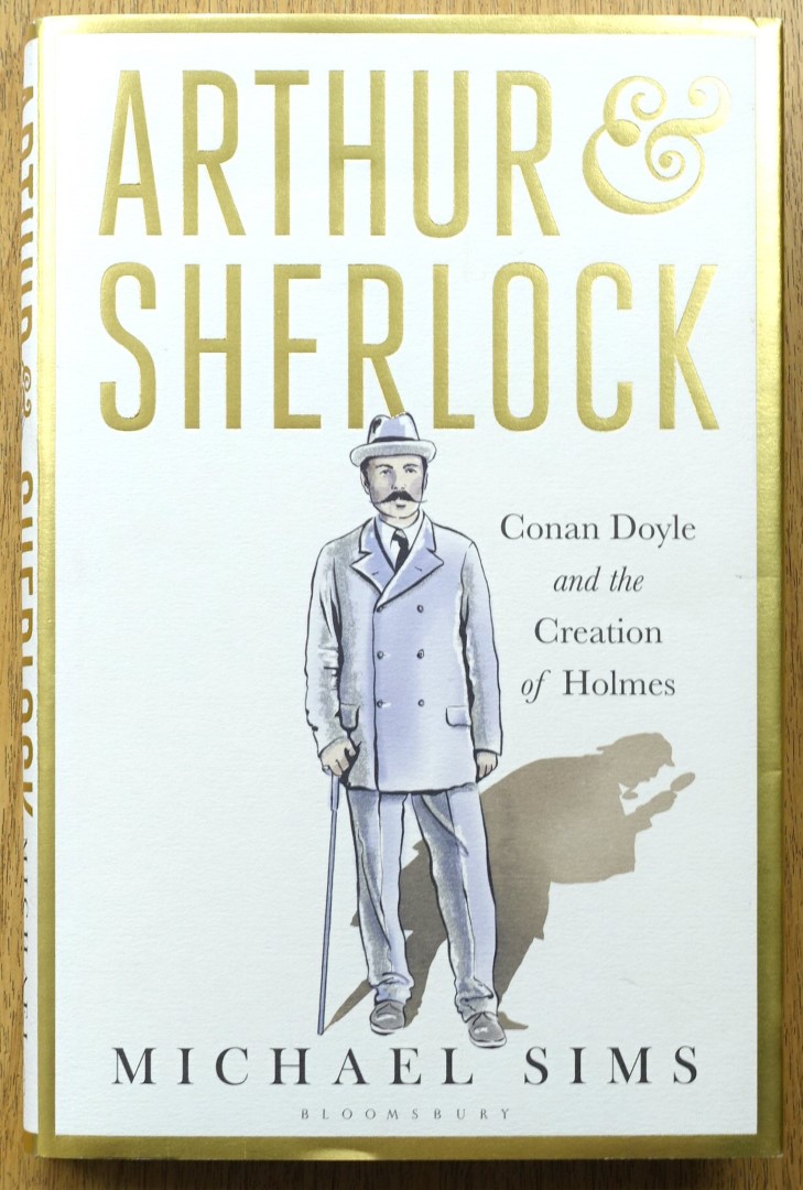 Arthur and Sherlock: Conan Doyle and the Creation of Holmes