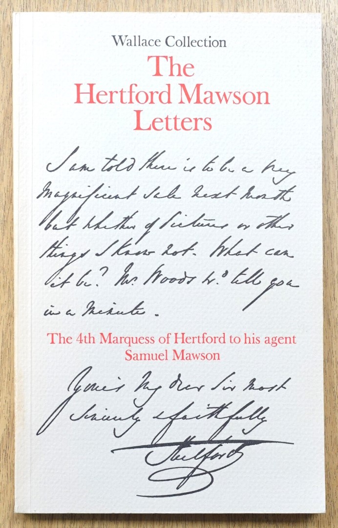 The Hertford Mawson Letters: The 4th Marquess of Hertford to His Agent Samuel Mawson