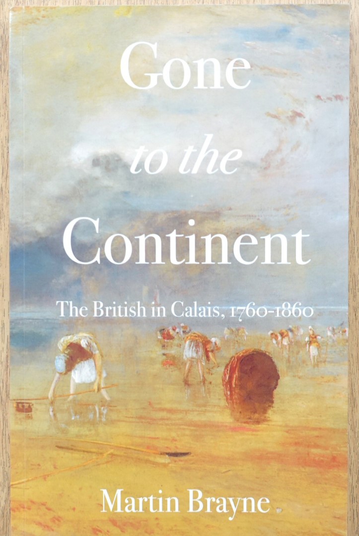 Gone to the Continent: The British in Calais, 1760-1860