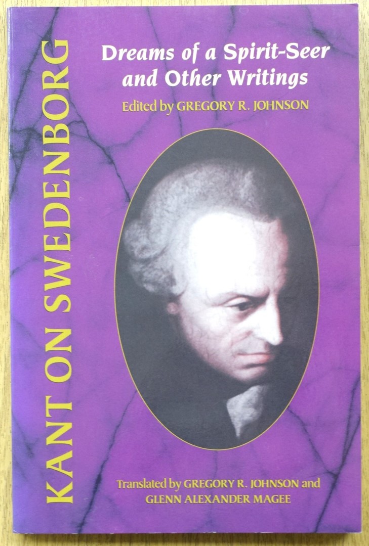 Kant on Swedenborg: Dreams of a Spirit-Seer and Other Writings