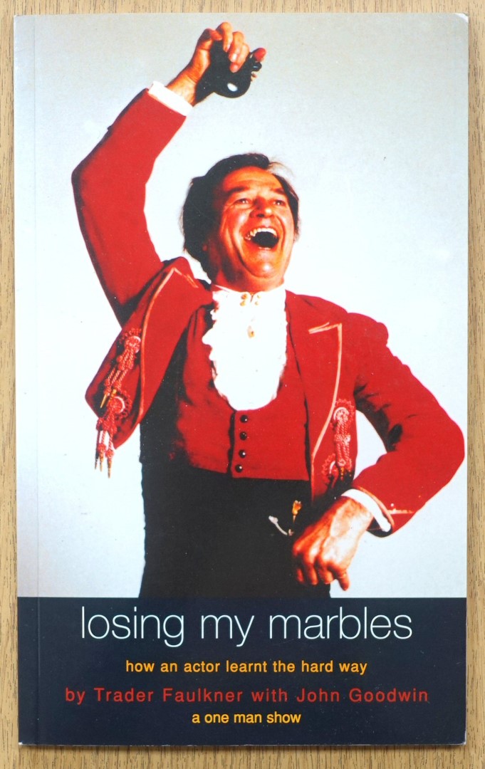 Losing My Marbles: How an Actor Learnt the Hard Way, A One Man Show