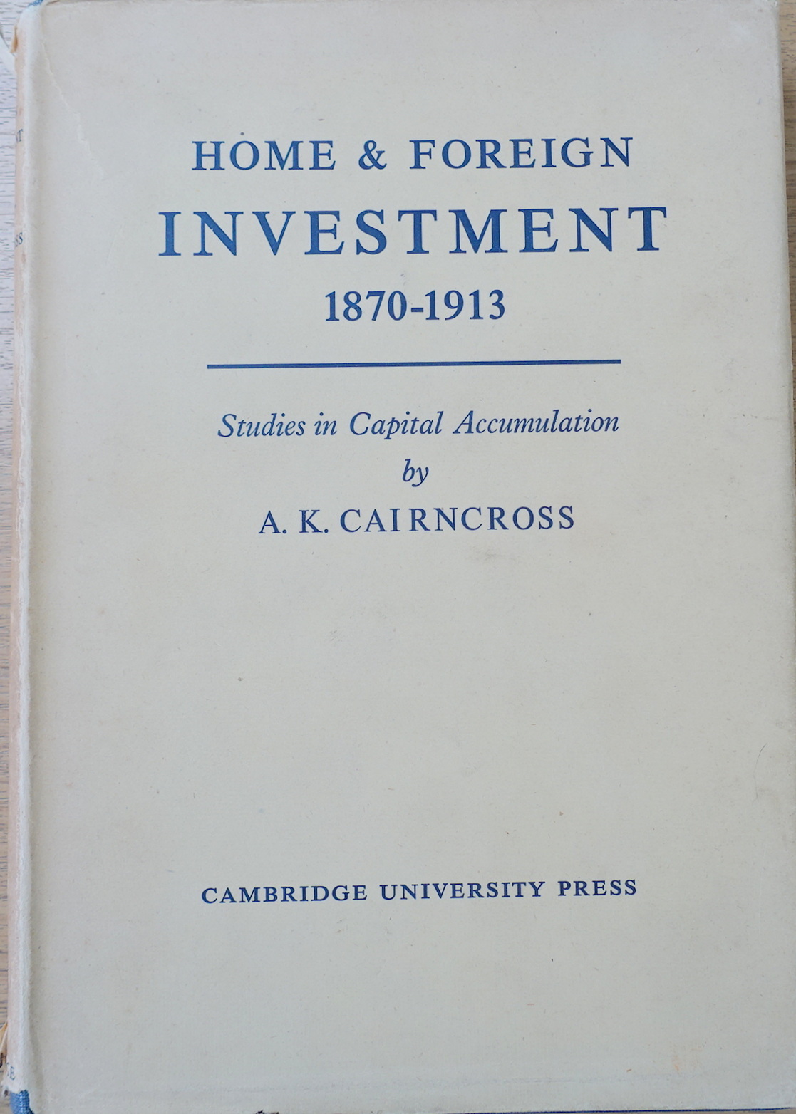 Home and Foreign Investment, 1870-1913: Studies in Capital Accumulation