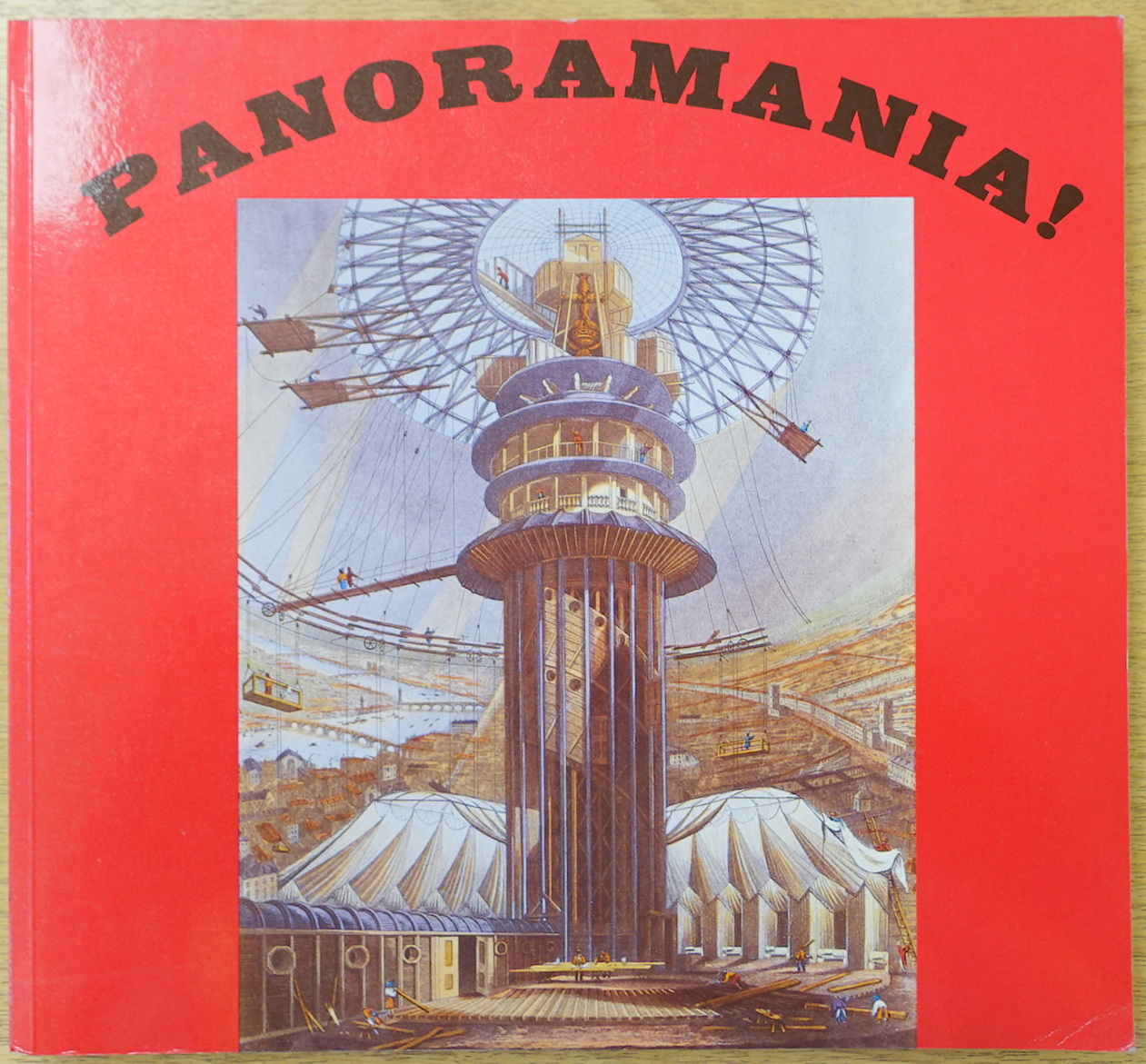 Panoramania!: The Art and Entertainment of the 'All-Embracing' View