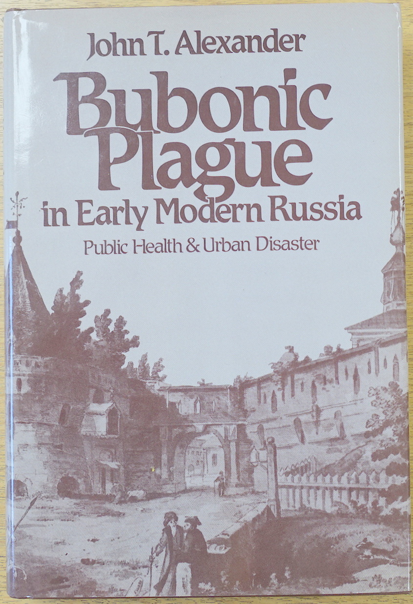 Bubonic Plague in Early Modern Russia: Public Health and Urban Disaster