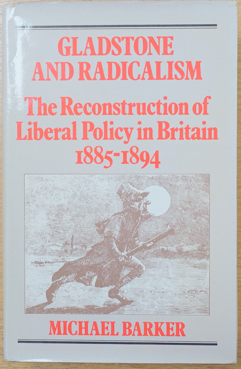 Gladstone and Radicalism: The Reconstruction of Liberal Policy in Britain, 1885-1894