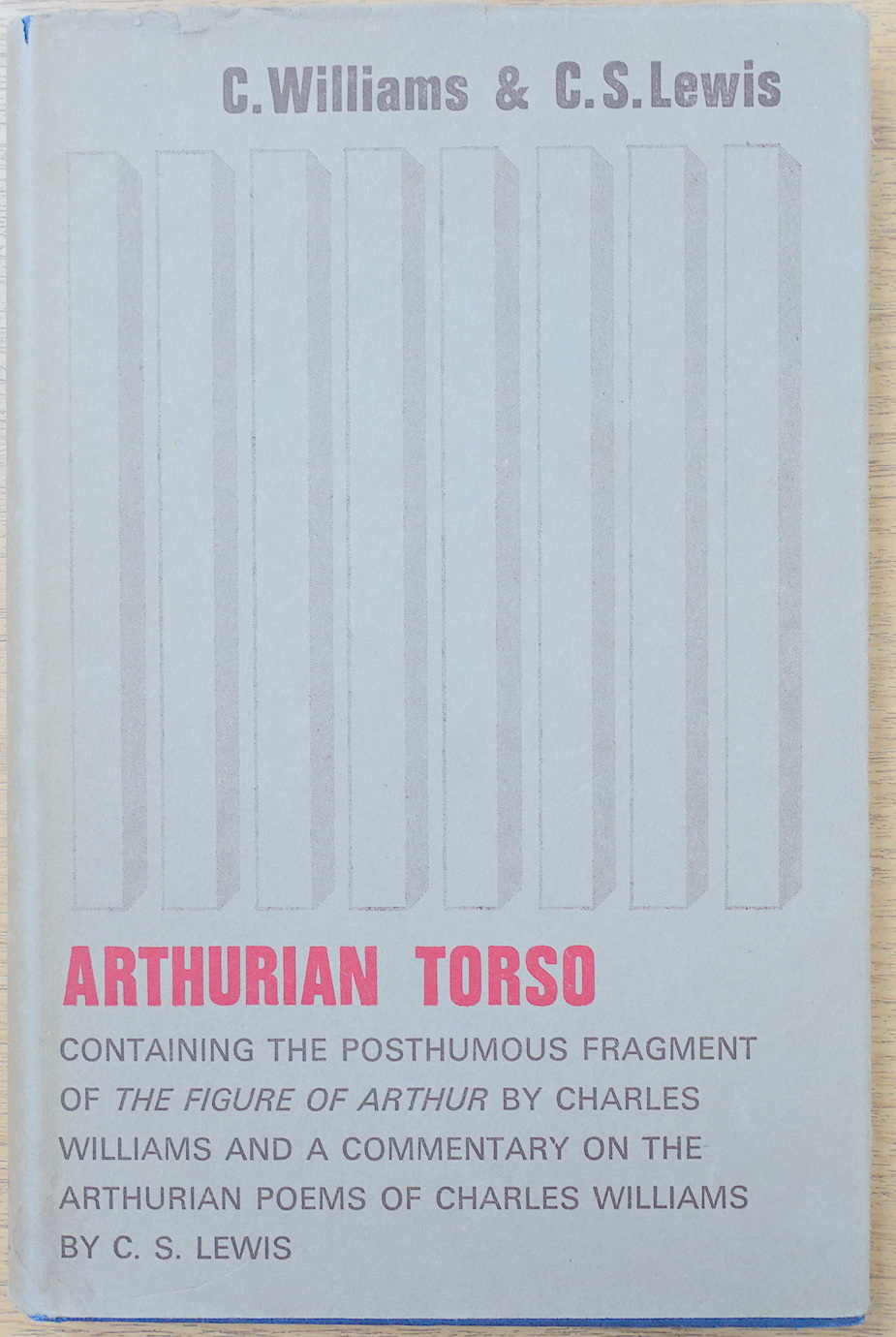Arthurian Torso, Containing the Posthumous Fragment of 'The Figure of Arthur' By Charles Williams and a Commentary on the Arthurian Poems of Charles Williams By C.S. Lewis