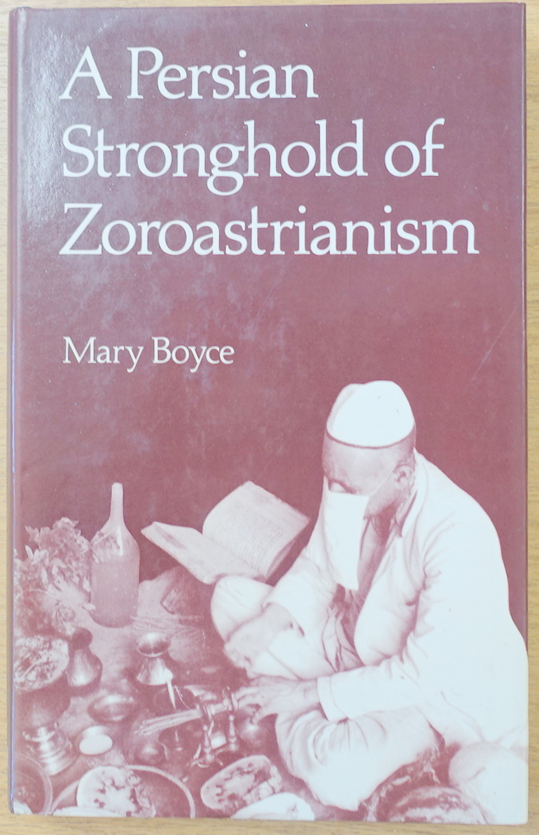 A Persian Stronghold of Zoroastrianism, Based on the Ratanbai Katrak Lectures, 1975