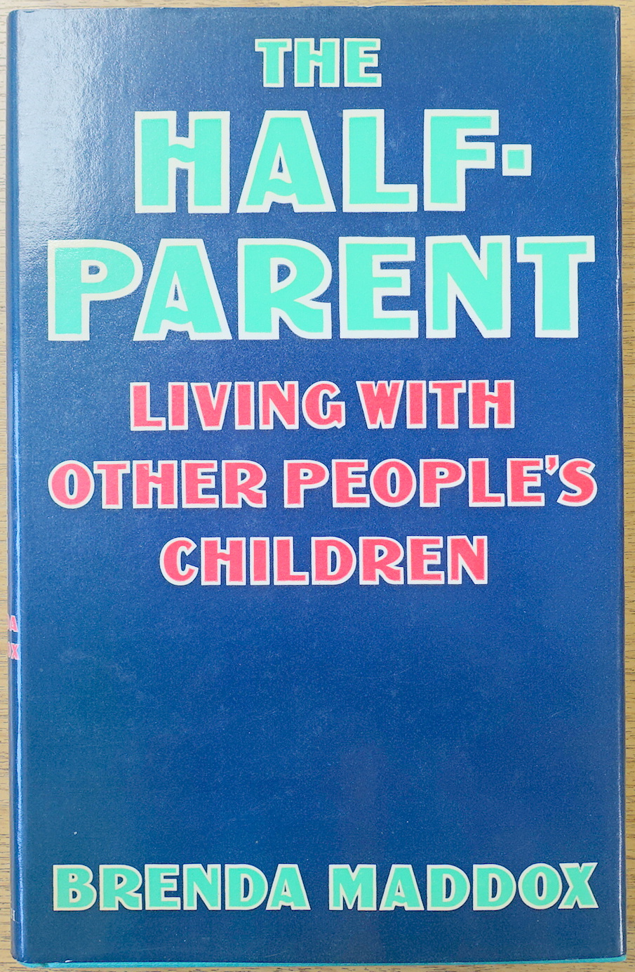 The Half-Parent: Living with Other People's Children