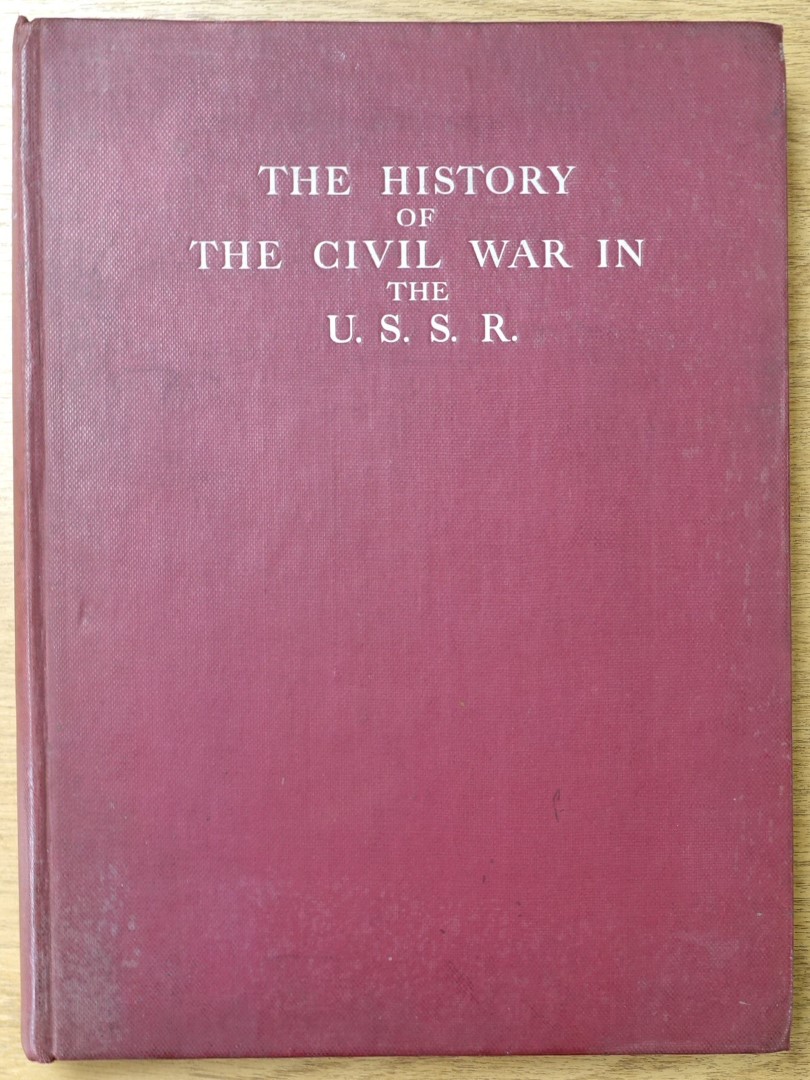 The Hisotry of the Civil War in the U.S.S.R., Volume I: The Prelude of The Great Proletarian Revolution, From the Beginning of the War to the Beginning of October 1917