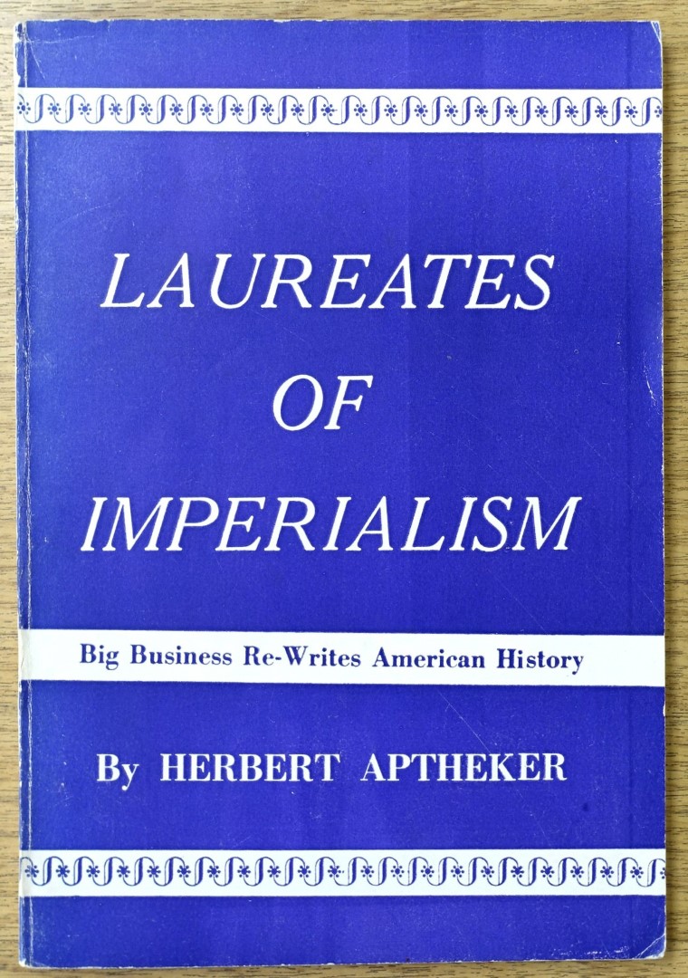 Laureates of Imperialism: Big Business Re-Writes American History