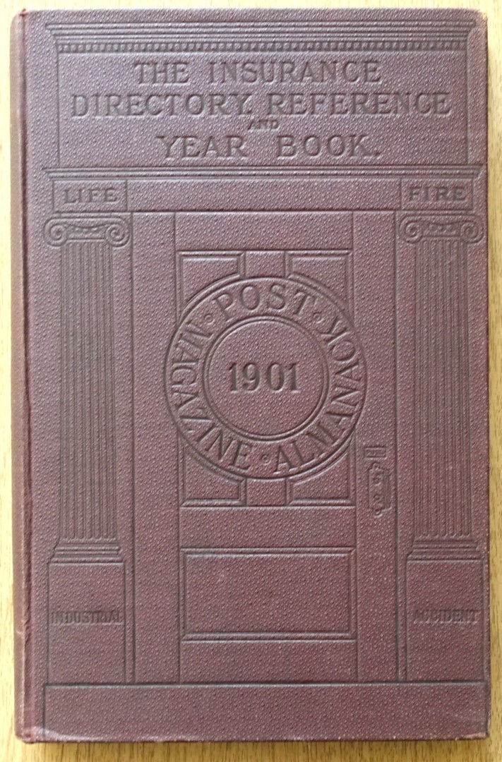 Post Magazine Almanack and Insurance Directory, Reference and Year Book: 1901