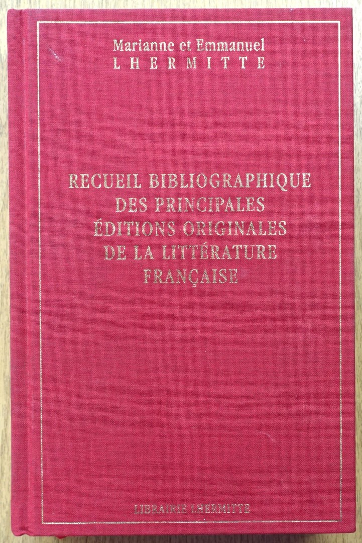 Recueil bibliographique des principales EDITIONS originales de la LITTERATURE FRANCAISE