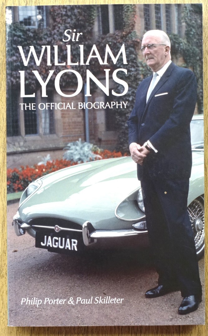 Sir William Lyons: The Offical Biography