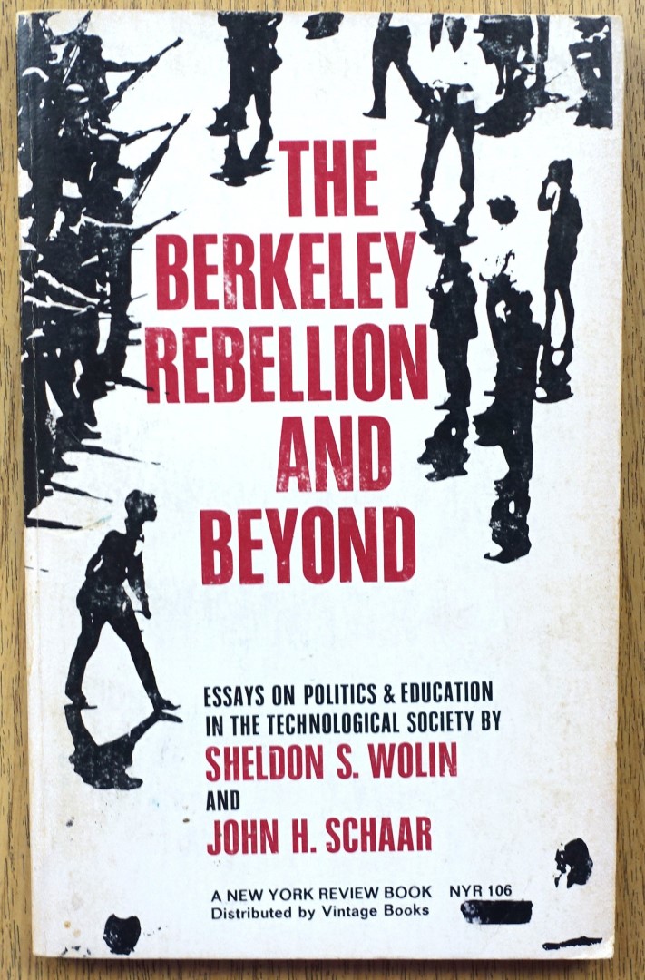 The Berkeley Rebellion and Beyond: Essays on Politics & Education in the Technological Society