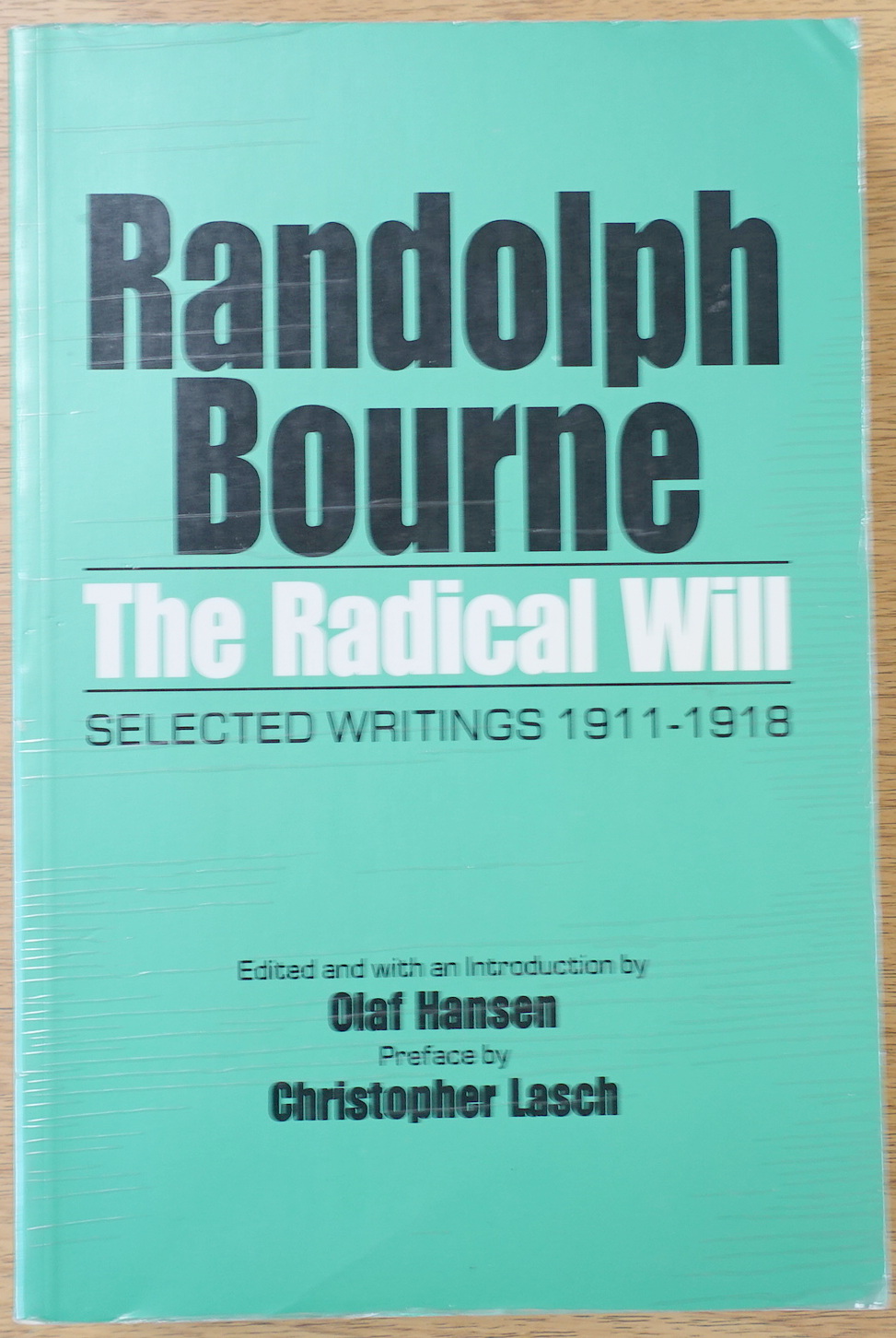 Randolph Bourne: The Radical Will, Selected Writings, 1911-1918