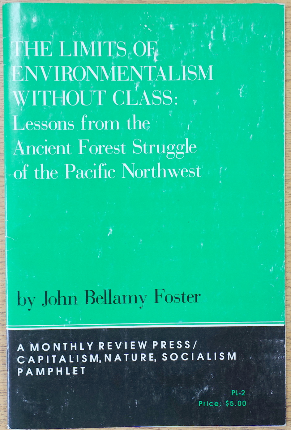 The Limits of Environmentalism Without Class: Lessons from th Ancient Forest Struggle of the Pacific Northwest