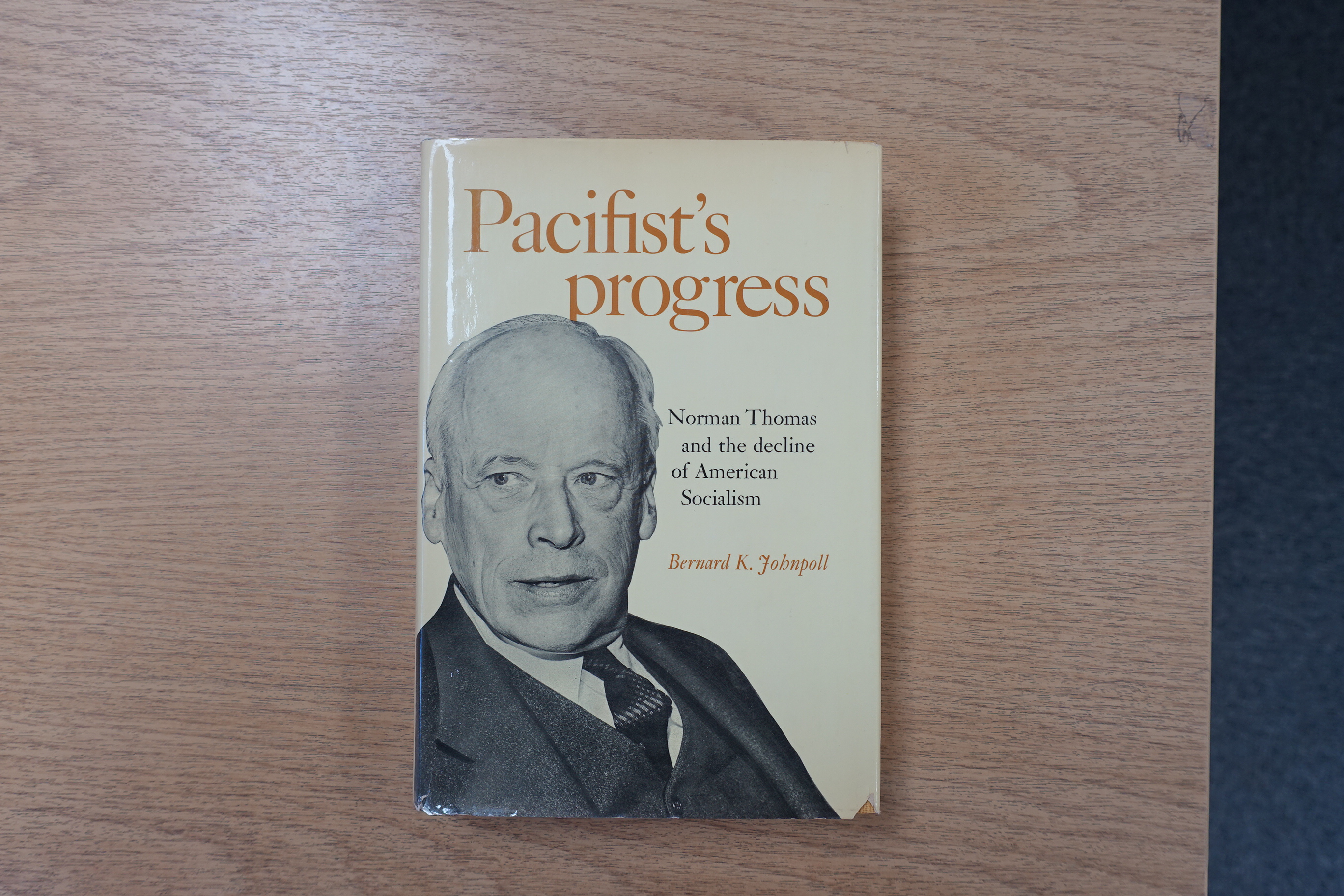 Pacifist's Progress: Norman Thomas and the Decline of American Socialism