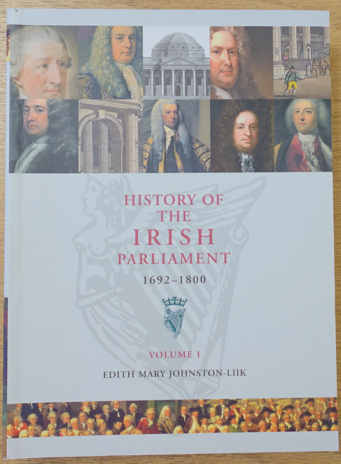 History of The Irish Parliament, 1692-1800: Commons, Constituencies and Statutes: Volume I