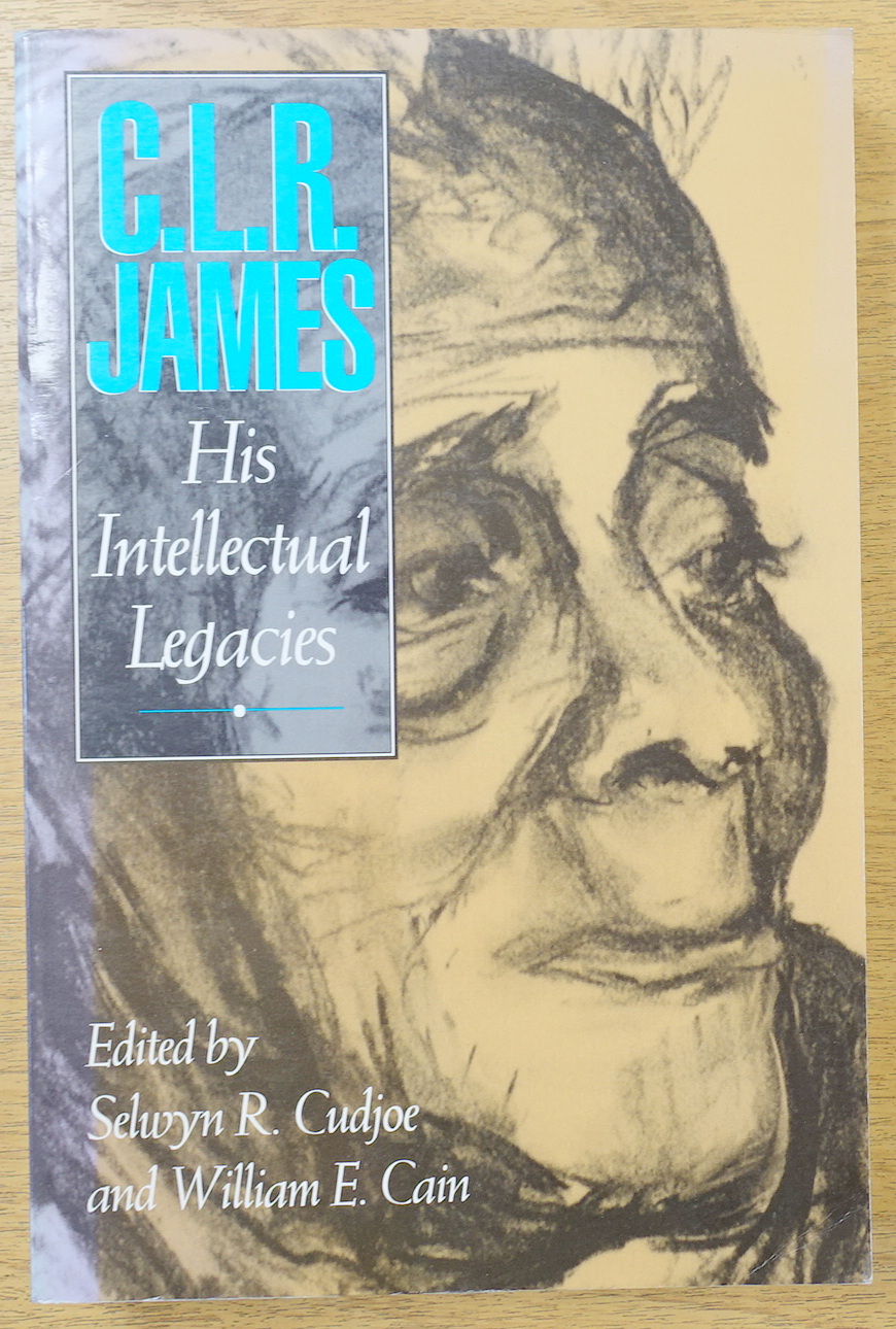 C.L.R. James: His Intellectual Legacies