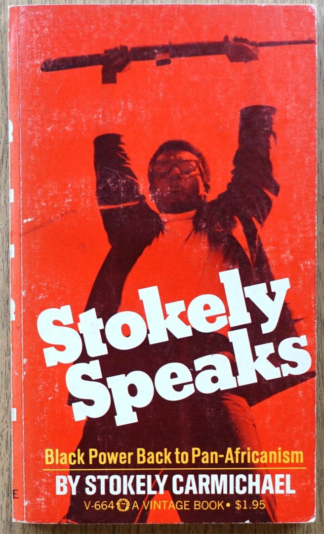 Stokely Speaks: Black Power Back to Pan-Africanism
