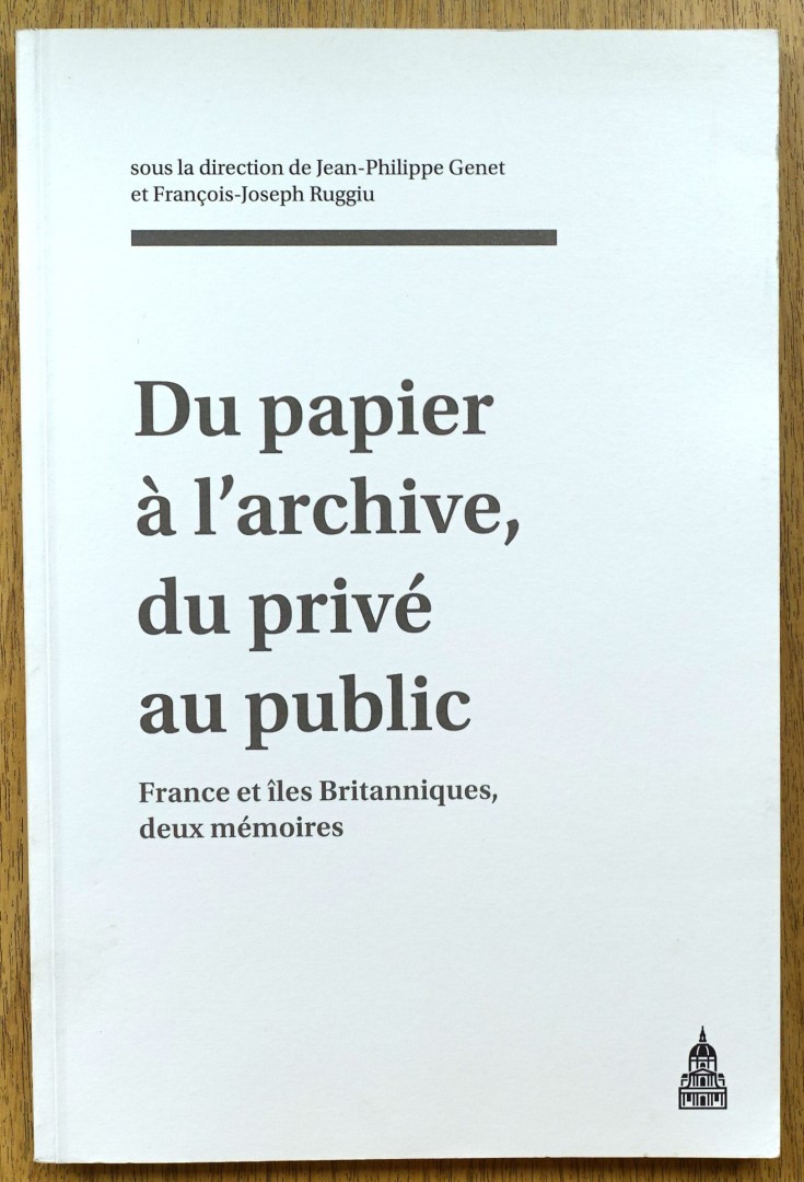 Du Papier A L'archive, Du PRIVE Au Public: France et Iles Britanniques, Deux MEMOIRES