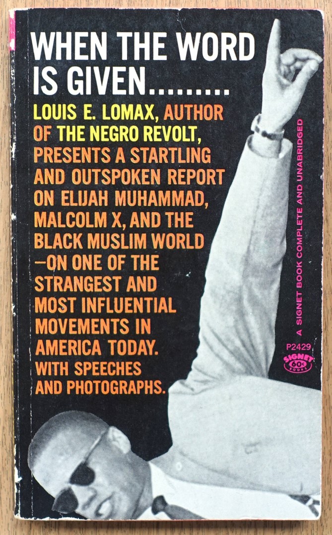 When the Word is Given. A Report on Elijah Muhammad, Malcolm X, and the Black Muslim World