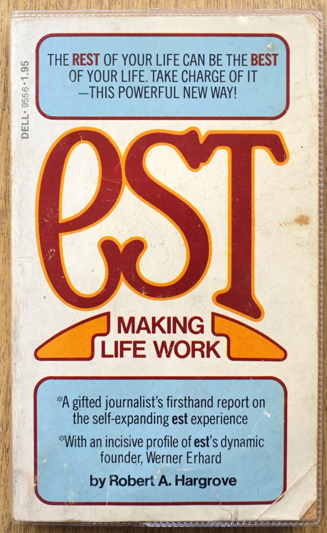 Est: Making Life Work (Erhard Seminars Training)