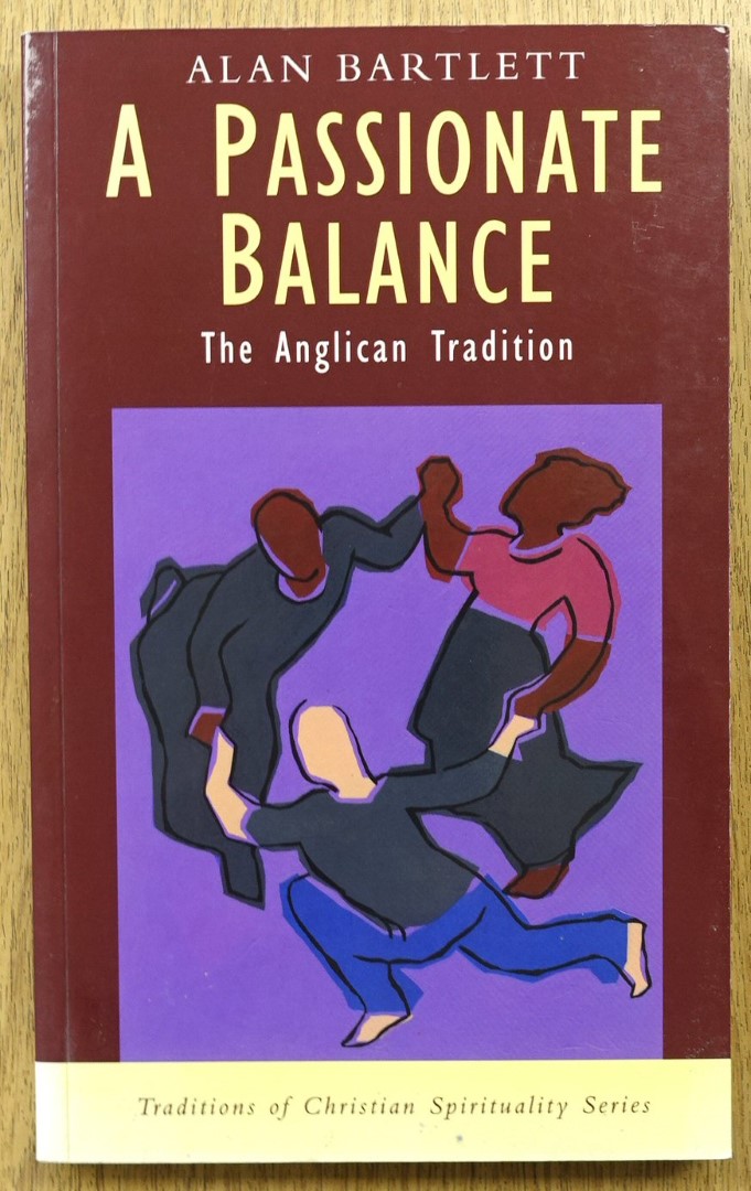 A Passionate Balance: The Anglican Tradition