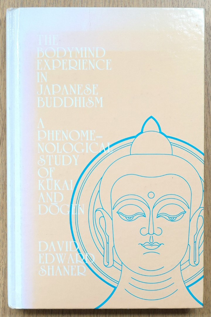 The Bodymind Experience in Japanese Buddhism: A Phenomenological Study of Kukai and Dogen