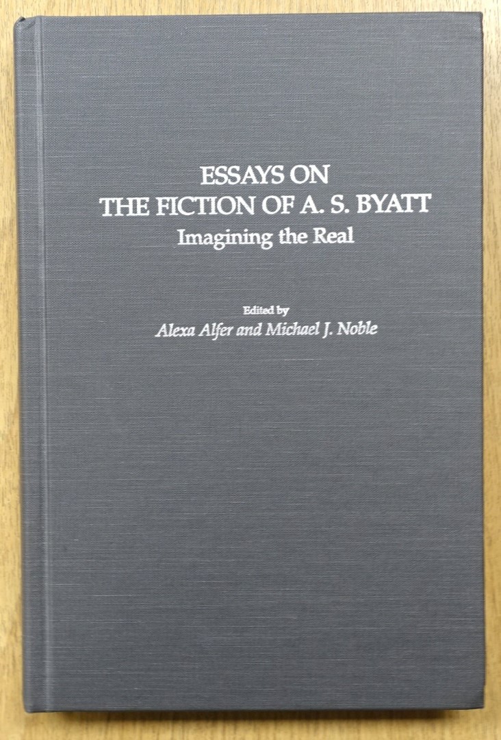 Essays on the Fiction of A.S. Byatt: Imagining the Real