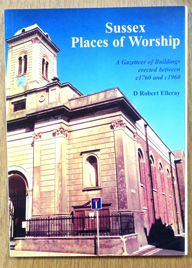 Sussex Places of Worship: A Gazetteer of Buildings Erected Between C1790 and C1960