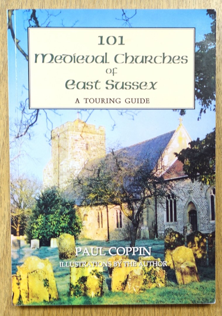 101 Medieval Churches of East Sussex: A Touring Guide