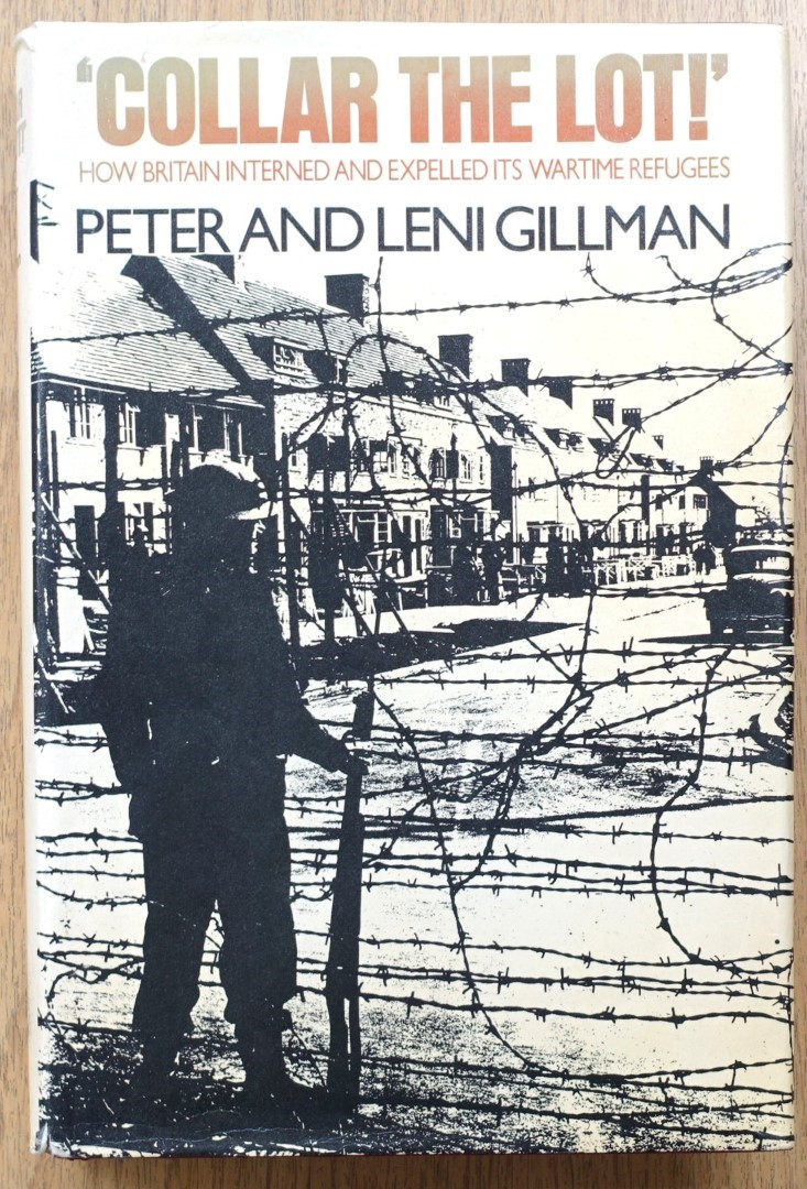 'Collar the Lot!' How Britain Interned and Expelled Its Wartime Refugees