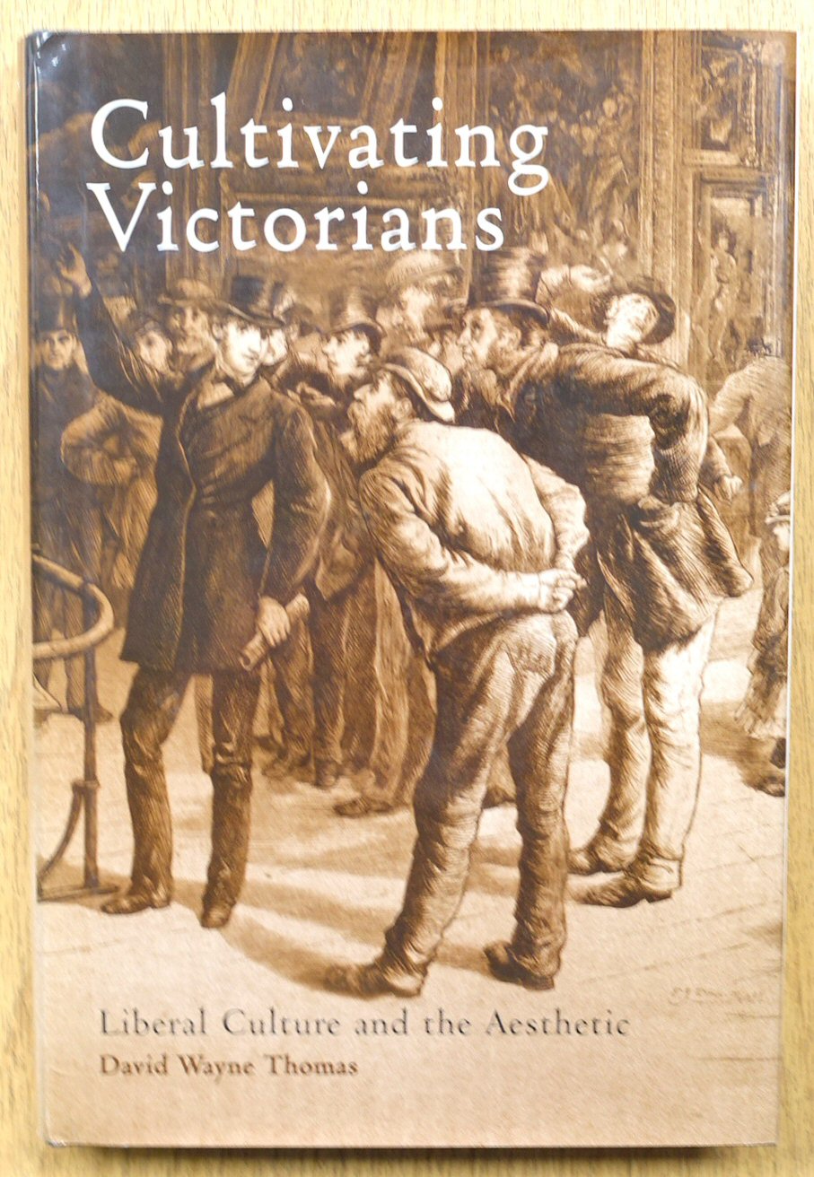 Cultivating Victorians: Liberal Culture and the Aesthetic