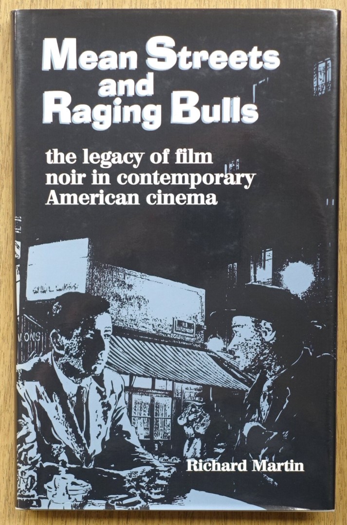 Mean Streets and Raging Bulls: The Legacy of Film Noir in Contemporary American Cinema