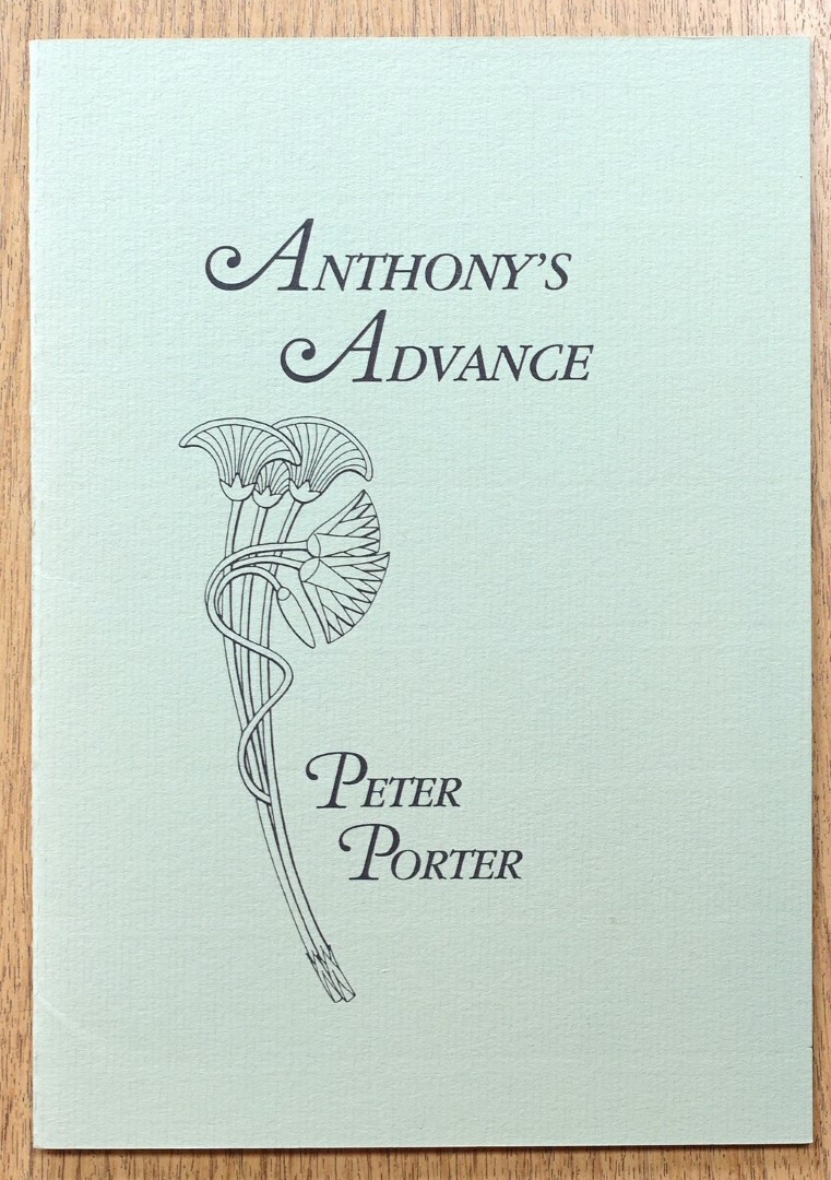 Anthony's Advance: A Poem for the Sixtieth Birthday of Anthony Thwaite by his friend Peter Porter: 23rd June 1990