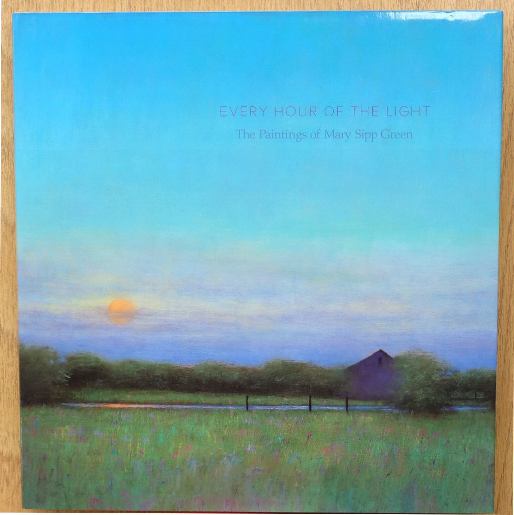 Every Hour of the Light: The Paintings of Mary Sipp Green