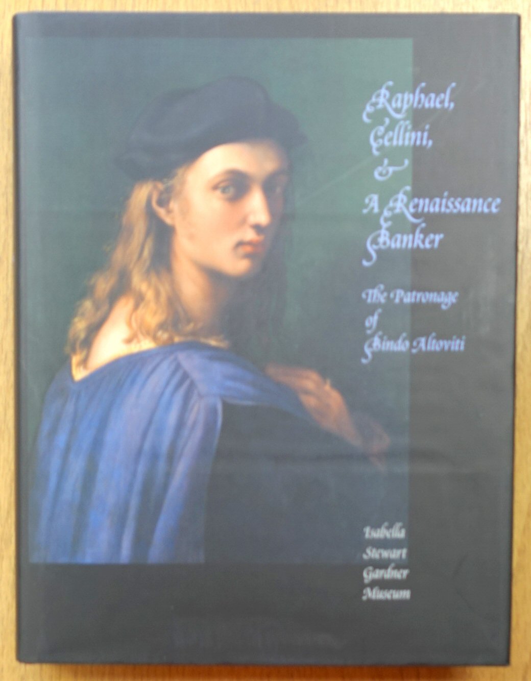 Raphael, Cellini and A Renaissance Banker: The Patronage of Bindo Altoviti