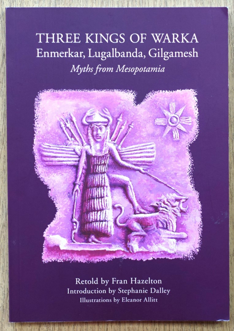 Three Kings of Warka: Enmerkar, Lugalbanda, Gilgamesh, 'Myths from Mesopotamia'