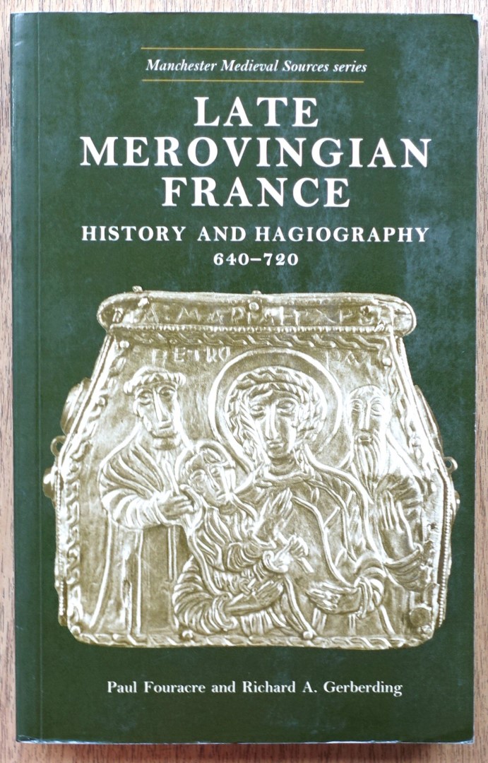 Late Merovingian France: History and Hagiography, 640-720