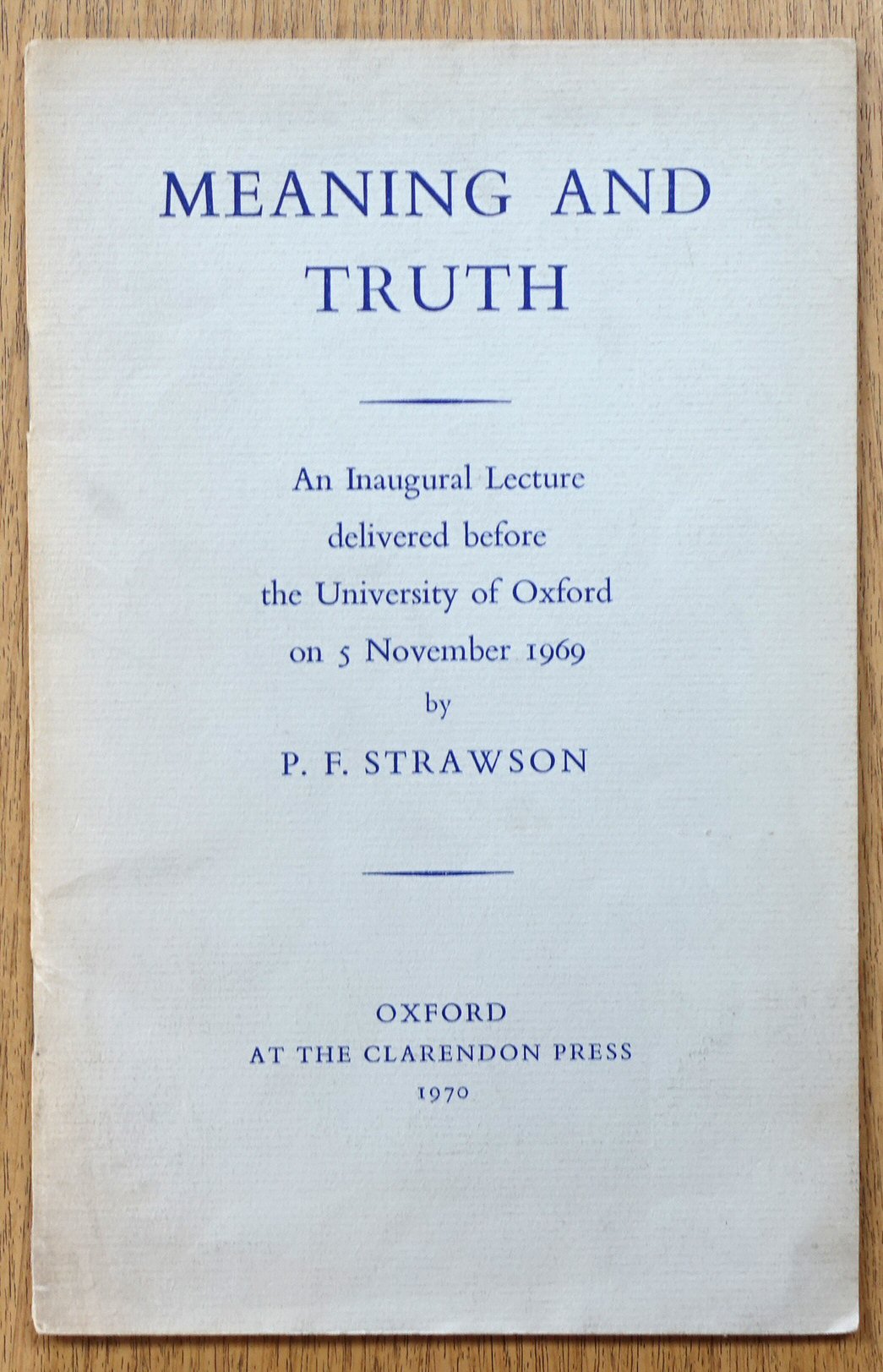 Meaning and Truth: An Inaugural Lecture Delivered Before the University of Oxford on 5 November 1969