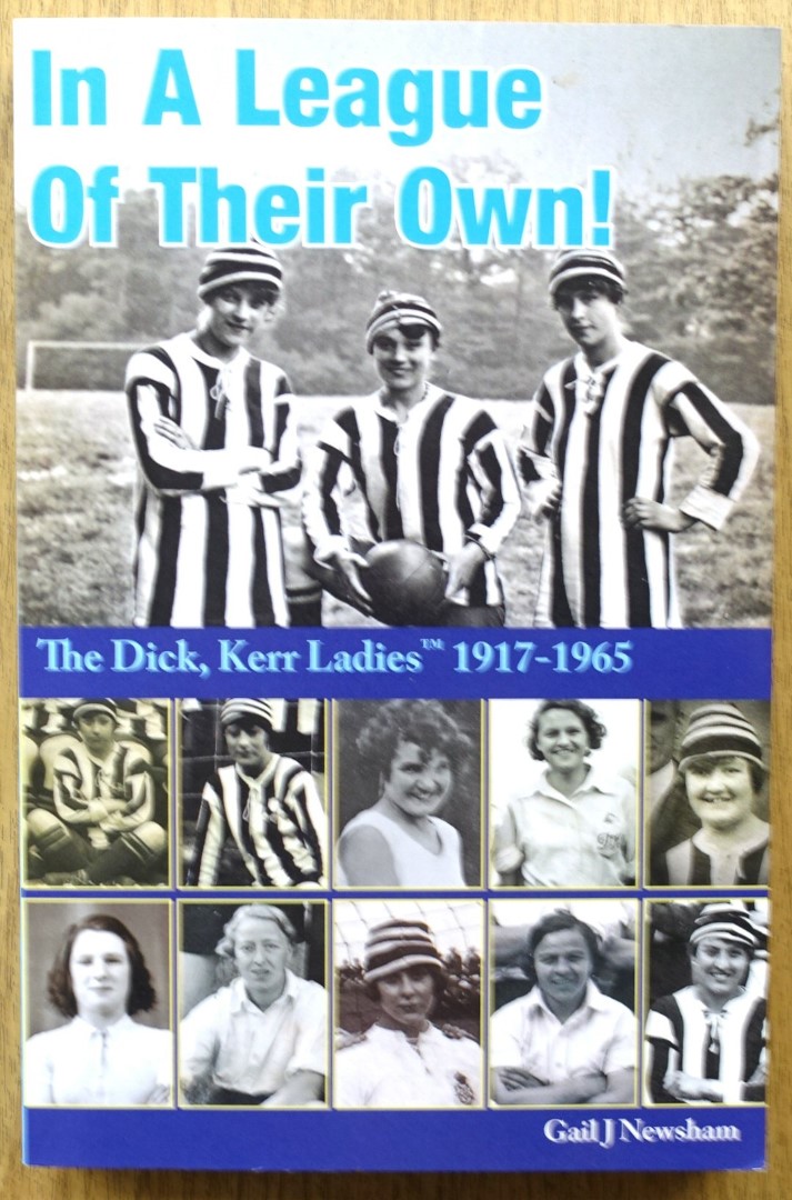 In a League of Their Own! The Dick, Kerr Ladies 1917-1965